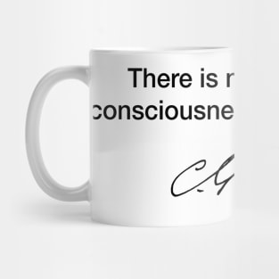 There is no coming to consciousness - Carl Jung Mug